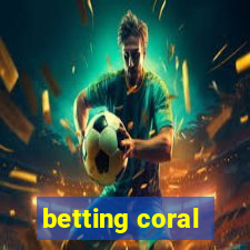 betting coral