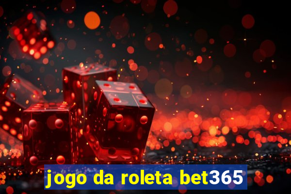 jogo da roleta bet365