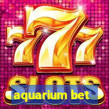 aquarium bet