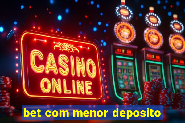 bet com menor deposito