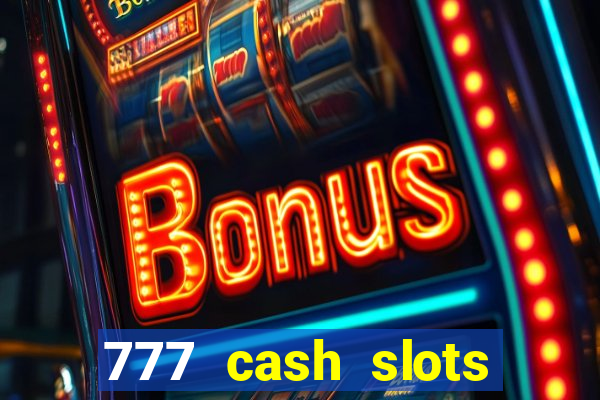 777 cash slots paga mesmo