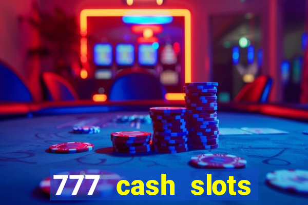 777 cash slots paga mesmo