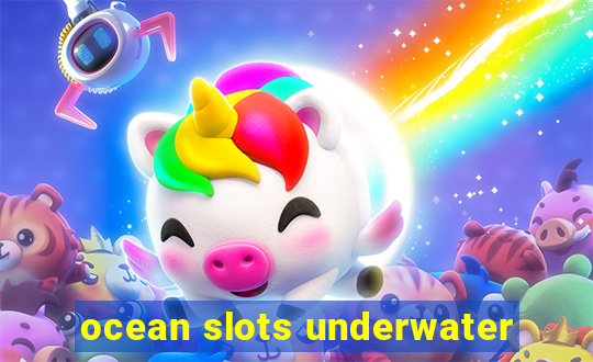 ocean slots underwater