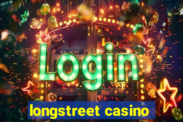 longstreet casino