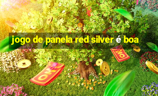 jogo de panela red silver é boa