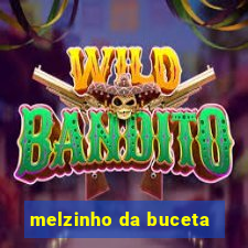 melzinho da buceta