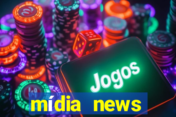 mídia news últimas notícias