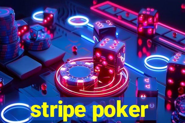 stripe poker