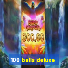 100 balls deluxe