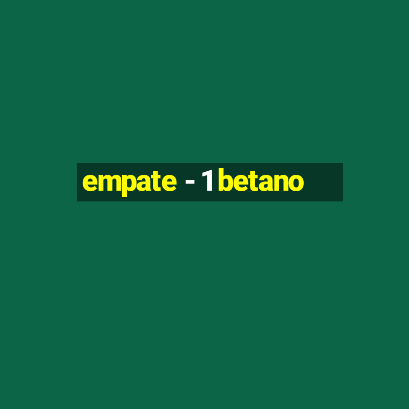 empate - 1 betano