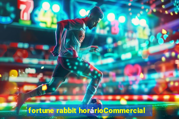 fortune rabbit horárioCommercial