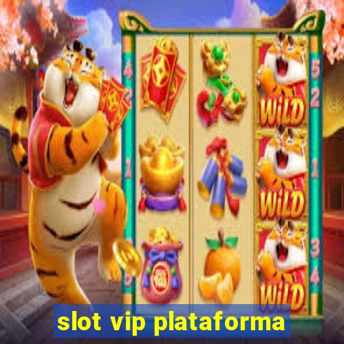 slot vip plataforma