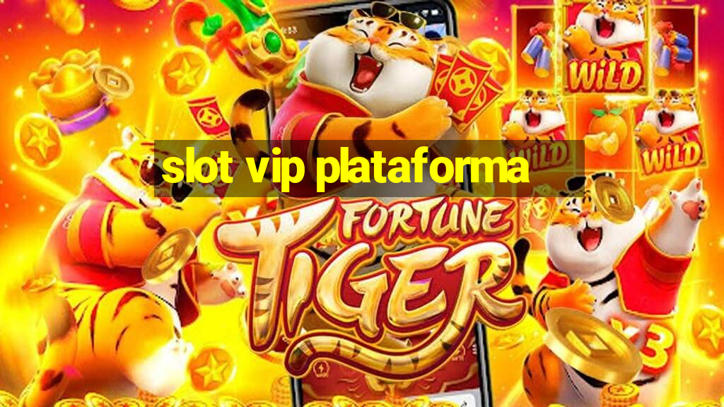 slot vip plataforma