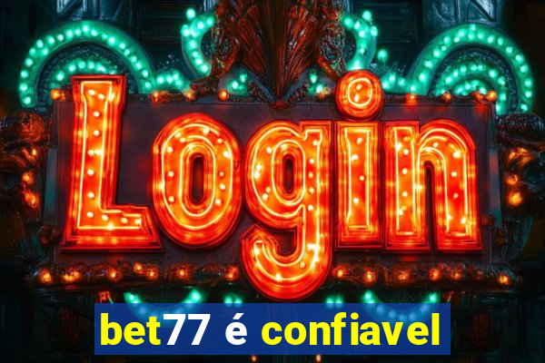 bet77 é confiavel