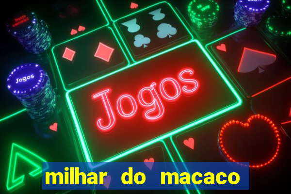 milhar do macaco que mais saem no jogo do bicho