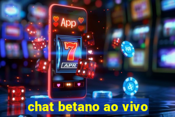 chat betano ao vivo