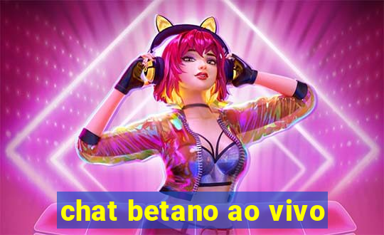 chat betano ao vivo