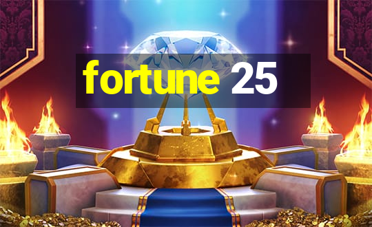 fortune 25