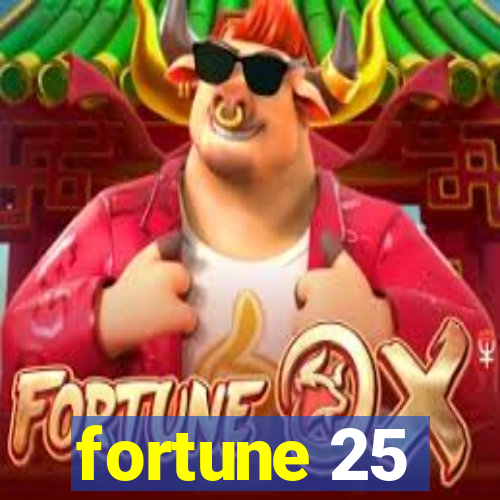 fortune 25