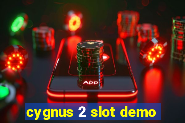 cygnus 2 slot demo