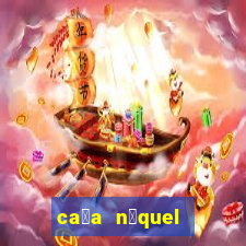 ca莽a n铆quel b么nus gr谩tis