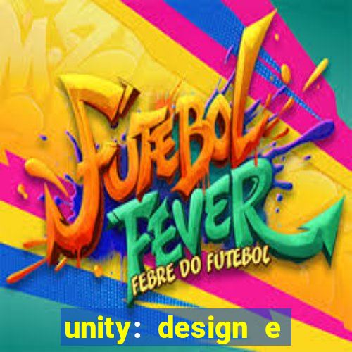 unity: design e desenvolvimento de jogos pdf