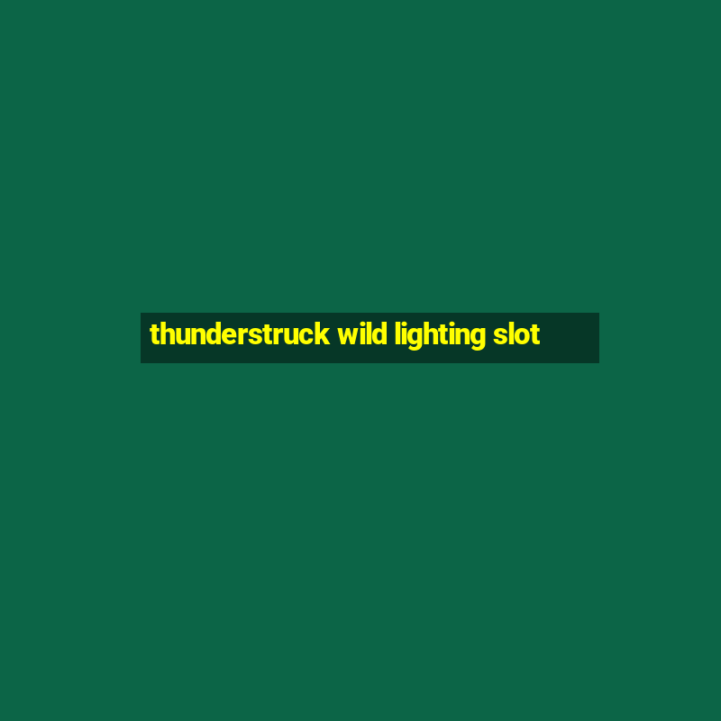 thunderstruck wild lighting slot