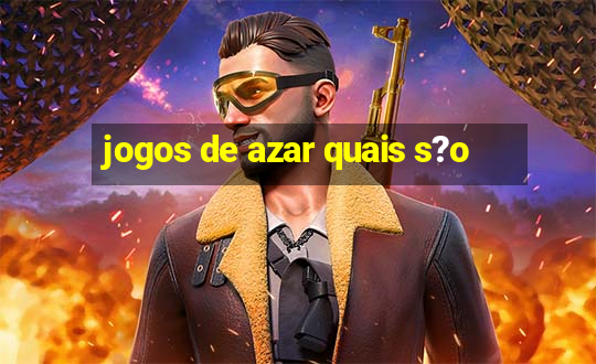 jogos de azar quais s?o