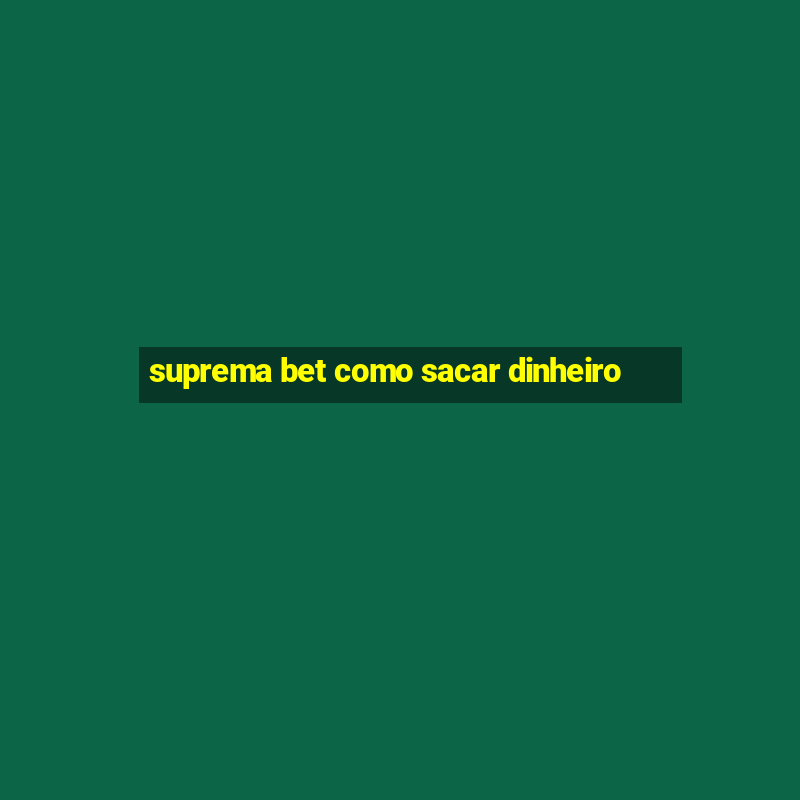 suprema bet como sacar dinheiro