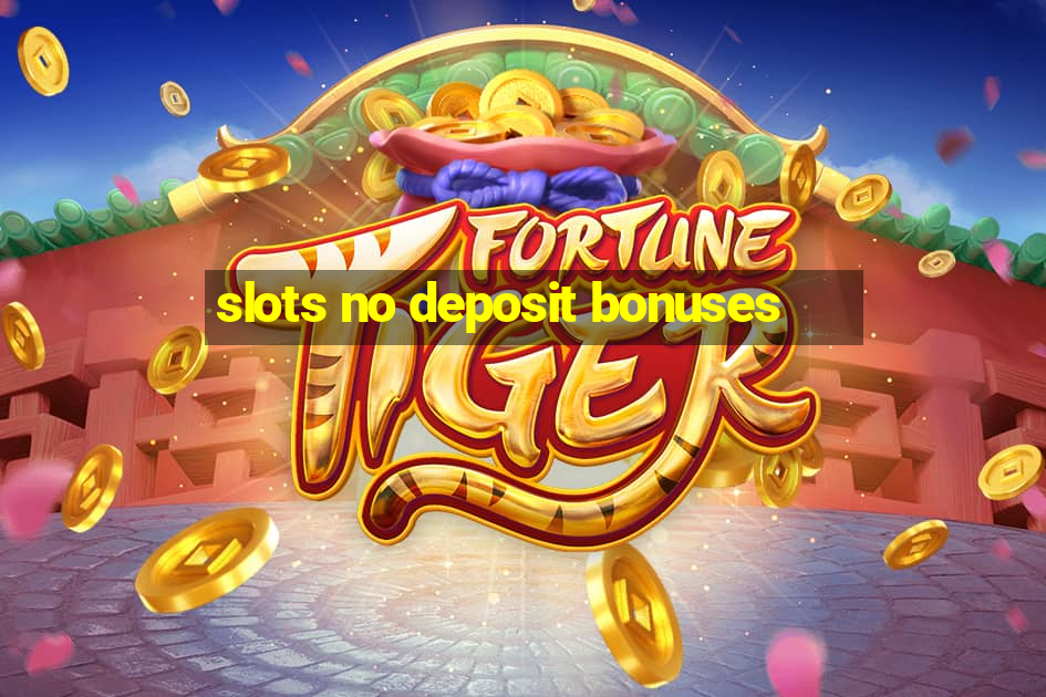 slots no deposit bonuses