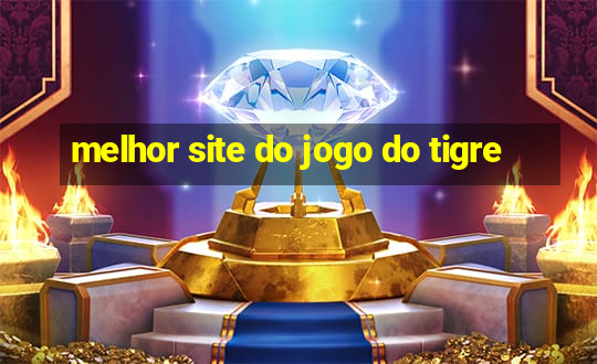 melhor site do jogo do tigre