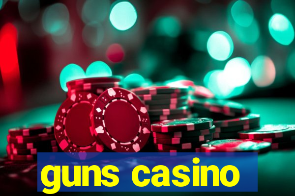 guns casino