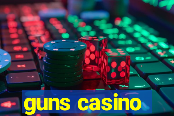 guns casino