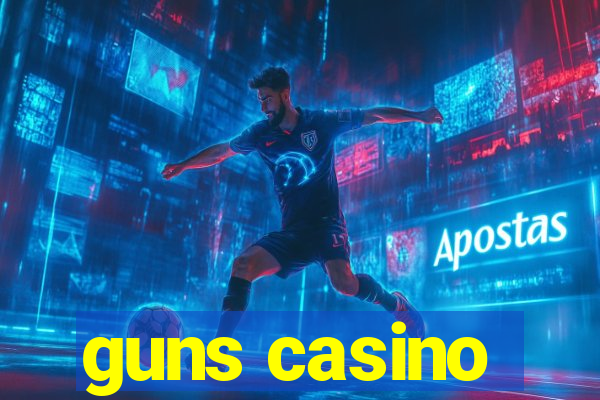 guns casino