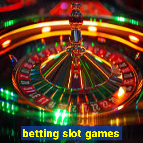 betting slot games