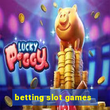 betting slot games