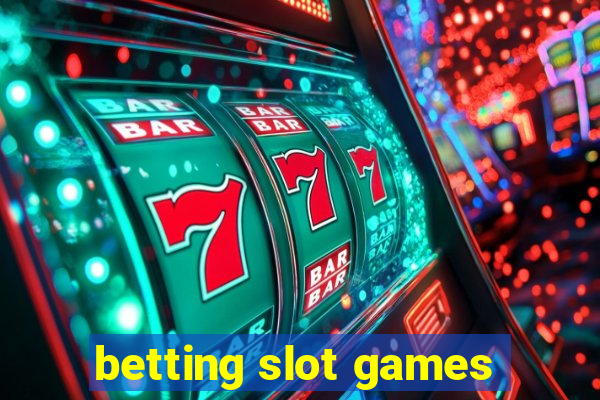 betting slot games