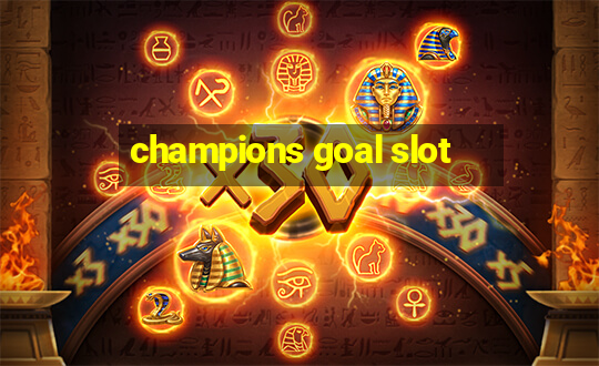 champions goal slot