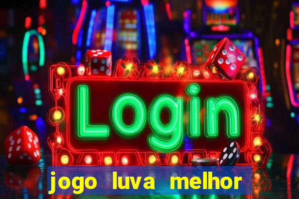 jogo luva melhor do mundo