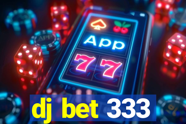 dj bet 333