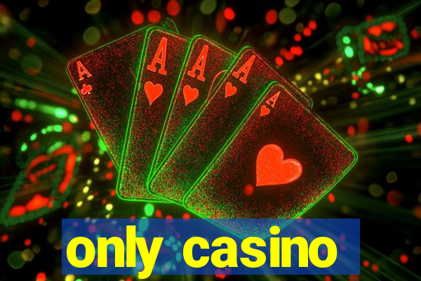 only casino