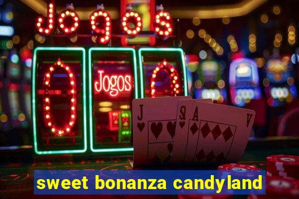 sweet bonanza candyland