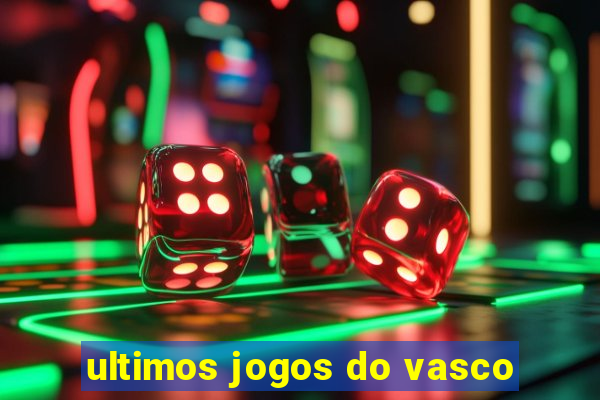 ultimos jogos do vasco