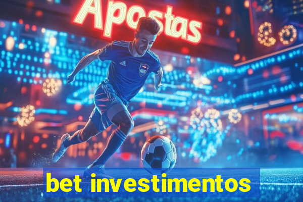 bet investimentos