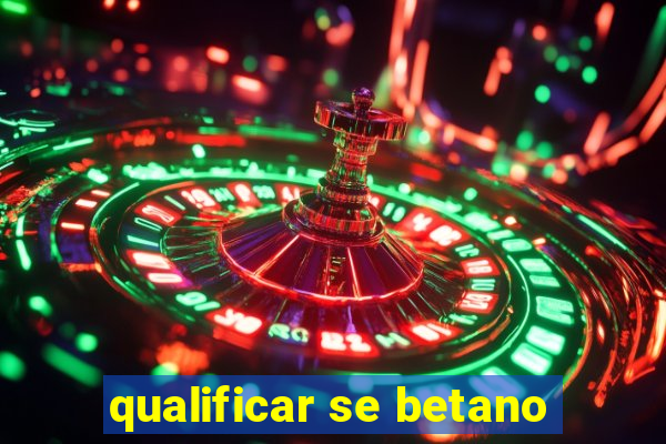 qualificar se betano