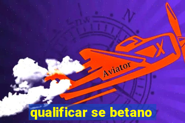 qualificar se betano