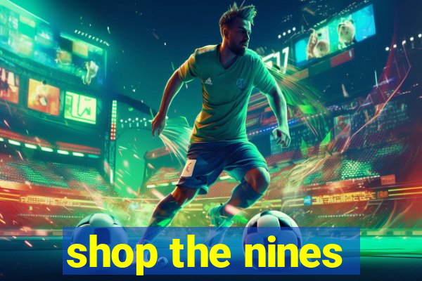 shop the nines