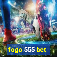 fogo 555 bet