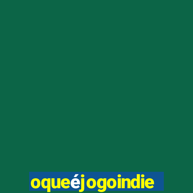 oqueéjogoindie