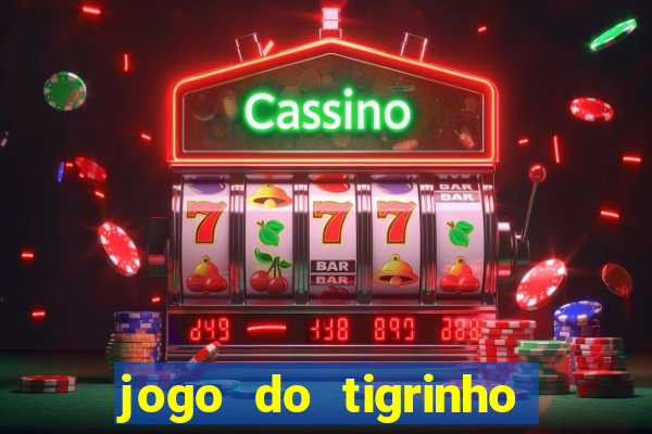 jogo do tigrinho que paga dinheiro de verdade